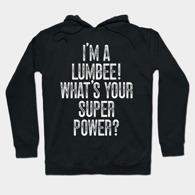 I'm A Lumbee! What's Your Super Power Hoodie by Emma